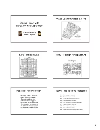 Wake County Created in 1771  Making History with  the Garner Fire Department  Presentation by  Mike