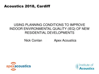 Acoustics 2018, Cardiff  USING PLANNING CONDITIONS TO IMPROVE  INDOOR ENVIRONMENTAL QUALITY (IEQ)
