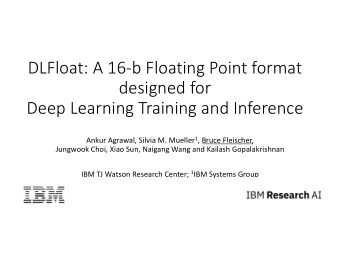 DLFloat: A 16-b Floating Point format  designed for  Deep Learning Training and Inference Ankur