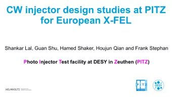 CW injector design studies at PITZ  for European X-FEL  Shankar Lal, Guan Shu, Hamed Shaker, Houjun