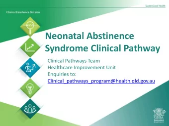 Neonatal Abstinence  Syndrome Clinical Pathway  Clinical Pathways Team  Healthcare Improvement Unit