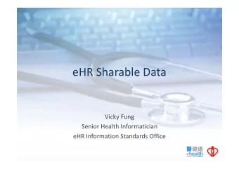 eHR Sharable Data Vicky Fung Senior Health Informatician eHR Information Standards Office eHR