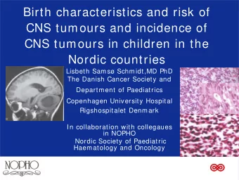 Birth characteristics and risk of  CNS tumours and incidence of  CNS tumours in children in the