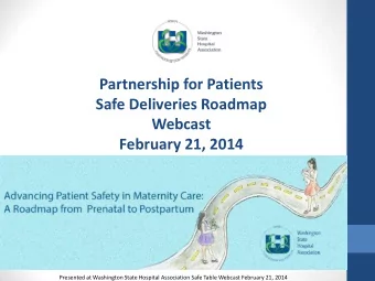 Partnership for Patients  Safe Deliveries Roadmap  Webcast  February 21, 2014  Presented at