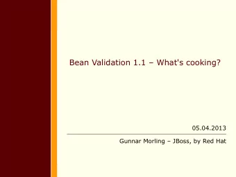 Bean Validation 1.1  What's cooking?  05.04.2013  Gunnar Morling  JBoss, by Red Hat  Bean