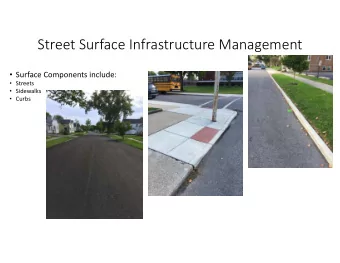 Street Surface Infrastructure Management  Surface Components include:  Streets  Sidewalks