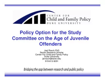 Policy Option for the Study  Committee on the Age of Juvenile  Offenders  Joel Rosch PhD  Senior