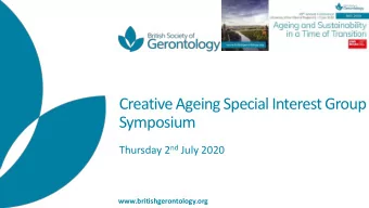 Creative Ageing Special Interest Group  Symposium Thursday 2 nd July 2020