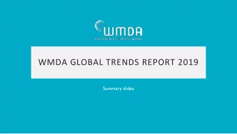 WMDA GLOBAL TRENDS REPORT 2019  Summary slides  Thank you  To all organisations that provided their