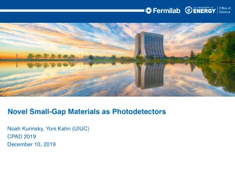 Novel Small-Gap Materials as Photodetectors  Noah Kurinsky, Yoni Kahn (UIUC)  CPAD 2019  December