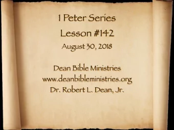 1 Peter Series Lesson #142 August 30, 2018 Dean Bible Ministries www.deanbibleministries.org  Dr.