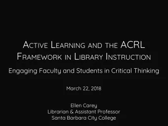 A CTIVE L EARNING AND THE ACRL F RAMEWORK IN L IBRARY I NSTRUCTION  Enain Fault and