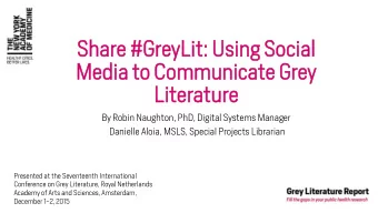 Sh  Shar  are  e #G  #GreyLit:  yLit: Using  Using So  Social  cial  Me  Media  dia to Co  Comm