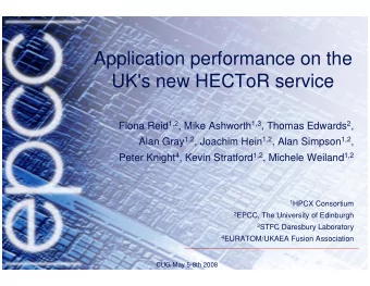 Application performance on the  UK's new HECToR service Fiona Reid 1,2 , Mike Ashworth 1,3 , Thomas