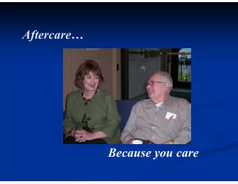 Aftercare  Because you care Q uestions to Ask:  Why begin an aftercare program?  What are