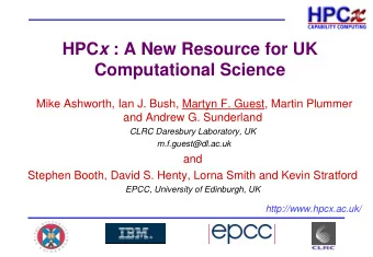 HPC x : A New Resource for UK  Computational Science  Mike Ashworth, Ian J. Bush, Martyn F. Guest,