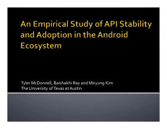 Tyler  McDonnell,  Baishakhi  Ray  and  Miryung  Kim     The  University