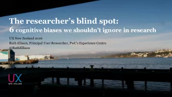 The researchers blind spot: 6 cognitive biases we shouldnt ignore in research  UX New Zealand