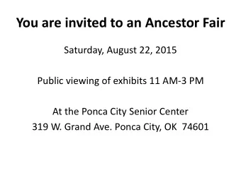 You are invited to an Ancestor Fair  Saturday, August 22, 2015  Public viewing of exhibits 11 AM-3