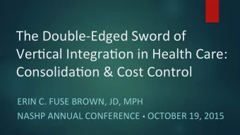 The  Double-Edged  Sword  of    Ver3cal  Integra3on  in  Health  Care: