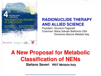 A New Proposal for Metabolic  Classification of NENs Stefano Severi IRST Meldola Italy