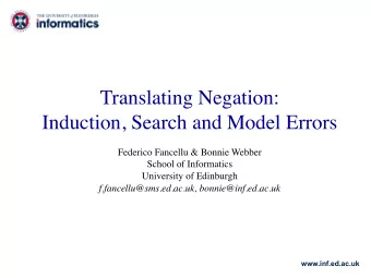 Translating Negation: Induction, Search and Model Errors  Federico Fancellu &amp; Bonnie Webber