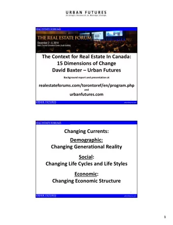 The Context for Real Estate In Canada: 15 Dimensions of Change David Baxter  Urban Futures