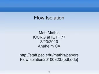 Flow Isolation  Matt Mathis  ICCRG at IETF 77  3/23/2010  Anaheim CA