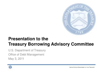 Presentation to the  Treasury Borrowing Advisory Committee  U.S. Department of Treasury  Office of