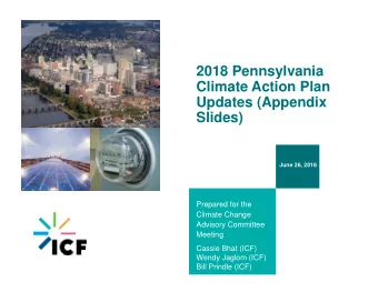 2018 Pennsylvania  Climate Action Plan  Updates (Appendix  Slides)  June 26, 2018  Prepared for the