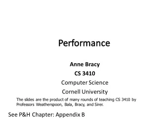 Anne Bracy  CS 3410  Computer Science  Cornell University  The slides are the product of many