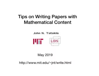 Tips on Writing Papers with  Mathematical Content  John N. Tsitsiklis May 2019