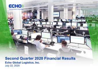 Second Quarter 2020 Financial Results  Echo Global Logistics, Inc.  July 22, 2020  Forward-Looking