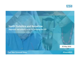 South Yorkshire and Bassetlaw  Approach and priority areas for building the STP  05 May 2016