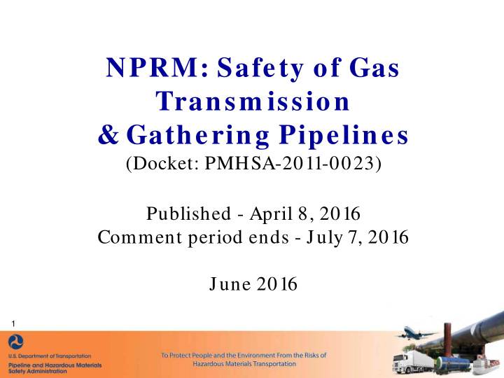 nprm safety of gas transm ission gathering pipelines
