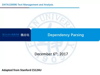 December 6 th , 2017  Adapted from Stanford CS124U  Outline  Introduction  Dependency Grammar and
