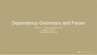 Dependency Grammars and Parser  LING 571  Deep Processing for NLP  October 16, 2019  Shane