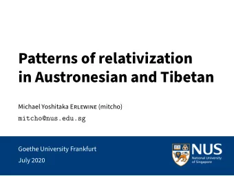 Patterns of relativization  in Austronesian and Tibetan  Michael Yoshitaka ERLEWiNE (mitcho)