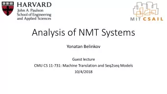 Analysis of NMT Systems  Yonatan Belinkov  Guest lecture  CMU CS 11-731: Machine Translation and