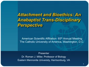 Attachment and Bioethics: An  Anabaptist Trans-Disciplinary  Perspective American Scientific