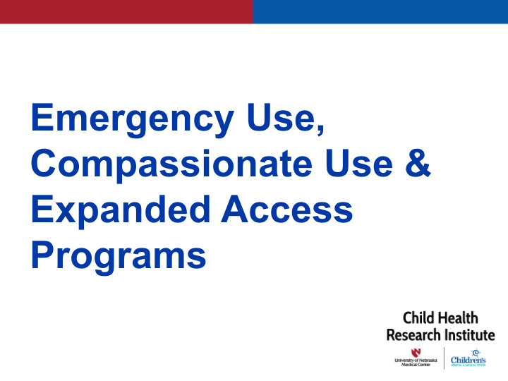 emergency use compassionate use expanded access programs