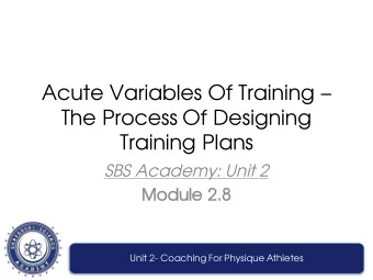 Acute Variables Of Training   The Process Of Designing  Training Plans  SBS Academy: Unit 2  Mo