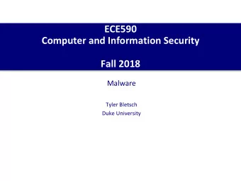 ECE590  Computer and Information Security  Fall 2018  Malware  Tyler Bletsch  Duke University