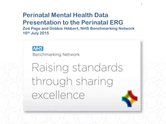 Perinatal Mental Health Data  Presentation to the Perinatal ERG  Zo Page and Debbie Hibbert, NHS