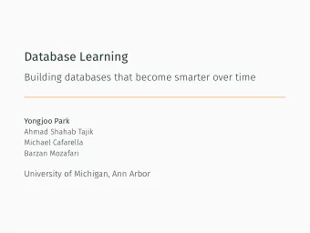 Database Learning  Yongjoo Park  Our Goal: reuse the work.  Users  Database  query  Answer to query