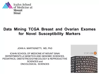 Data  Mining  TCGA  Breast  and  Ovarian  Exomes  for  Novel  Susceptibility  Markers JOHN A.