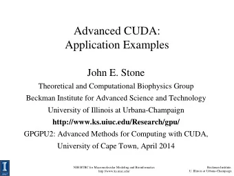 Advanced CUDA:  Application Examples  John E. Stone  Theoretical and Computational Biophysics Group
