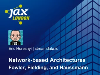 Network-based Architectures  Fowler, Fielding, and Haussmann  The  Digital  gap  @StreamdataIO
