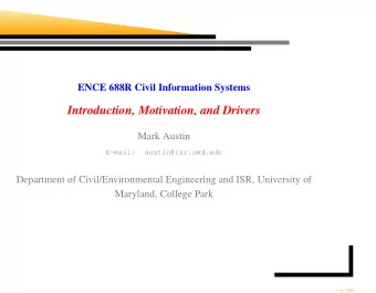 Introduction, Motivation, and Drivers  Mark Austin  E-mail:  austin@isr.umd.edu  Department of