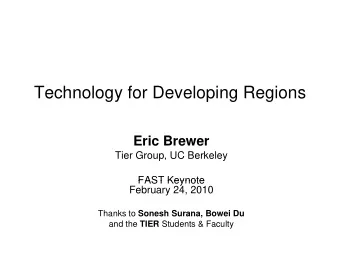 Technology for Developing Regions  Eric Brewer  Tier Group, UC Berkeley  FAST Keynote  FAST Keynote